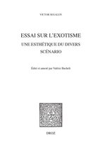 Histoire des Idées et Critique Littéraire - Essai sur l'Exotisme. Une Esthétique du Divers,