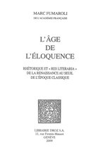 Titre courant - L'Age de l'éloquence : Rhétorique et «res literaria» de la Renaissance au seuil de l'époque classique