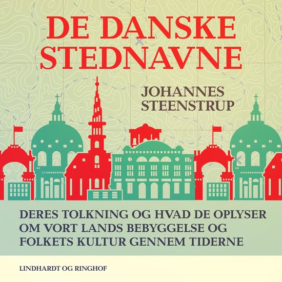 De danske stednavne. Deres tolkning og hvad de oplyser om vo ... - cover