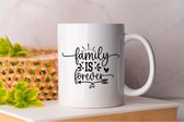 Mok Family Is Forever - FamilyTime - Gift - Cadeau - FamilyLove - FamilyForever - FamilyFirst - FamilyMoments -Gezin - FamilieTijd - FamilieLiefde - FamilieEerst - FamiliePlezier