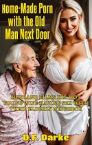 Old & Young Having Fun - Home-Made Porn with the Old Man Next Door: Husband Films His Hot Young Wife Having Sex with Their Elderly Neighbor