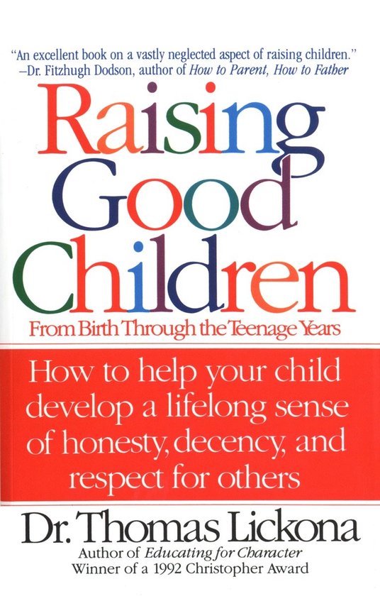 Boek "Raising Good Children" van Dr. Thomas Lickona. De titel is in kleurrijke letters, met de ondertitel "From Birth Through the Teenage Years".