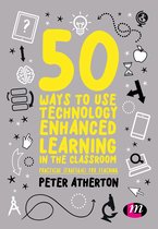 50 Ways to Use Technology Enhanced Learning in the Classroom