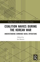 Routledge Studies in the Modern History of Asia- Coalition Navies during the Korean War