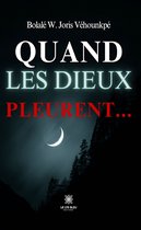 Quand les dieux pleurent…