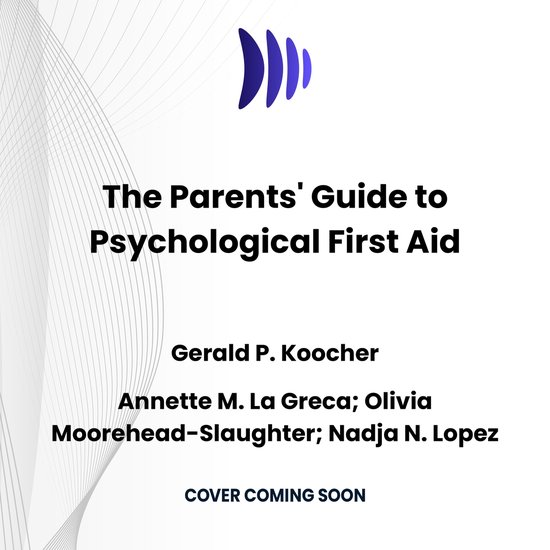 The Parents' Guide to Psychological First Aid - cover