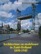 Architectuur en stedebouw in Zuid-Holland 1850-1945