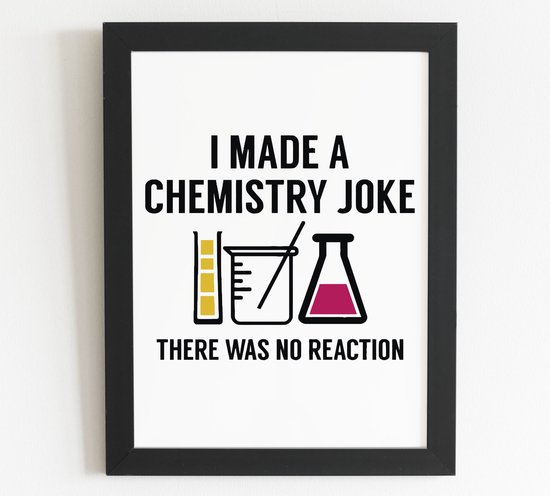 I made a chemistry joke there was no reaction fotolijst met glas 50 x 70 cm - Prachtige kwaliteit - scheikunde - grap - natuurkunde - Harde lijst - Glazen plaat - inclusief ophangsysteem - Grappige Poster - Foto op hoge kwaliteit uitgeprint