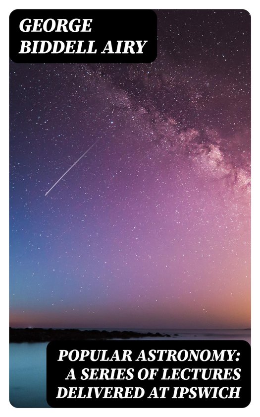 Popular Astronomy: A Series of Lectures Delivered at Ipswich - cover
