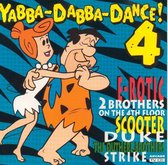 YABBA DABBA DANCE 4