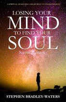 Our Souls Journey 1 - Losing Your Mind to Find Your Soul: Second Edition