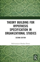 Theory Building for Hypothesis Specification in Organizational Studies