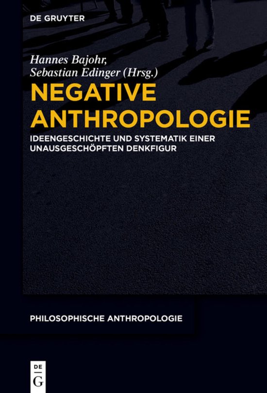 Boekomslag: Negative Anthropologie, Ideeëngeschiedenis en Systematiek van een Onuitputtelijke Denkfiguur.