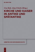 Arbeiten zur Kirchengeschichte136- Kirche und Kaiser in Antike und Spätantike