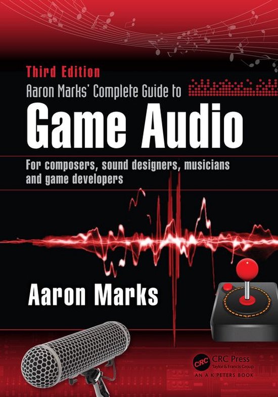 Aaron Marks' Complete Guide to Game Audio - cover