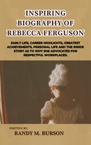 Inspiring Biography of Rebecca Ferguson