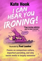 I CAN HEAR YOU IRONING