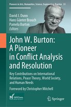 Pioneers in Arts, Humanities, Science, Engineering, Practice- John W. Burton: A Pioneer in Conflict Analysis and Resolution