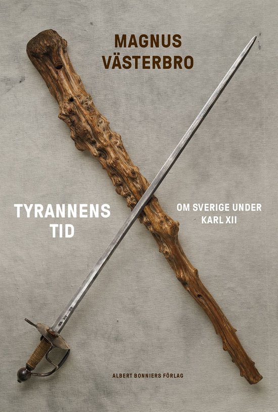 Tyrannens tid : om Sverige under Karl XII - cover