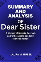 Summary And Analysis Of Dear Sister: A Memoir of Secrets, Survival, and Unbreakable Bonds by Michelle Horton