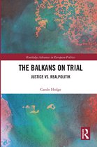 Routledge Advances in European Politics-The Balkans on Trial