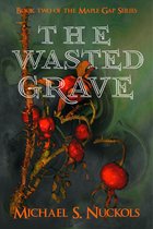 The Maple Gap Series 2 - The Wasted Grave