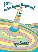 oh, Can Lejos Llegars Oh, the Places You'll Go Spanish Edition Classic Seuss