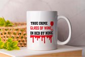 Mok True Crime Glass of Wine in Bed by nine - TrueCrime - gift - cadeua - CrimeStories - ColdCase - MurderMystery - Misdaadverhalen - Moordmysterie - Onderzoek - CrimineleGeesten