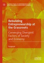 Palgrave Studies of Entrepreneurship and Social Challenges in Developing Economies- Rebuilding Entrepreneurship at the Grassroots