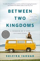 Between Two Kingdoms A Memoir of a Life Interrupted