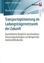 AutoUni – Schriftenreihe- Transportoptimierung im Ladungsträgernetzwerk der Zukunft