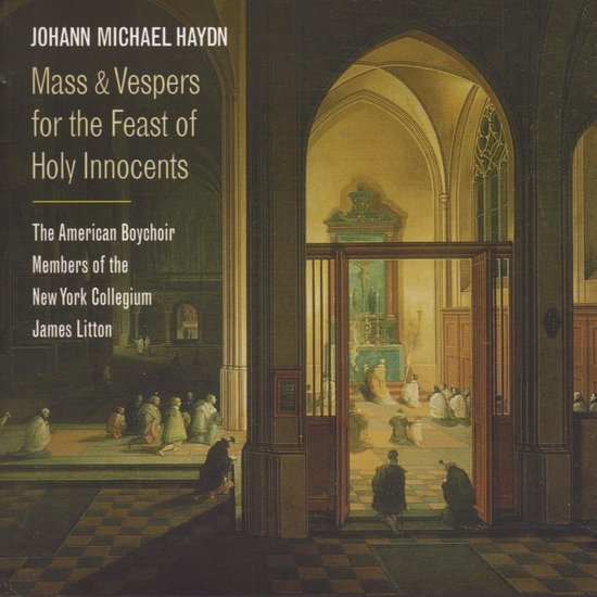 Albumhoes: Johann Michael Haydn - Mass & Vespers for the Feast of Holy Innocents, met The American Boychoir en James Litton.