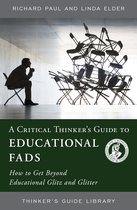 Thinker's Guide Library - A Critical Thinker's Guide to Educational Fads