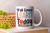 Mok Y’all Gonna Learn Today - TeacherLife - Cadeau - gift - TeachingInspiration - TeachingJourney - TeachingPassion - TeachingGoals - TeachingMatters - TeacherMotivation