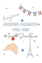 International cooking 1 - French Delights for One: 66 Irresistible Dessert Recipes