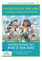Kind en adolescent praktijkreeks - Psycho-educatie over ADHD aan kinderen, jongeren en hun omgeving
