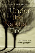 Our Lives: Diary, Memoir, and Letters Series- Under the Nakba Tree