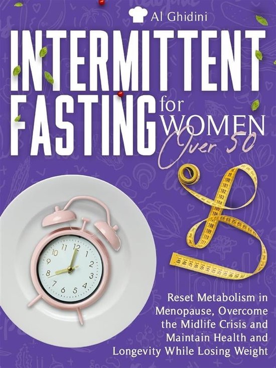 Foto: Intermittent fasting for women over 50 reset metabolism in menopause overcome the midlife crisis and maintain health and longevity while losing weight