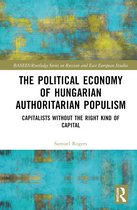 BASEES/Routledge Series on Russian and East European Studies-The Political Economy of Hungarian Authoritarian Populism
