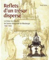 Reflets d'un trésor disparu : Le trésor du chapitre de Sainte-Aldegonde de Maubeuge (1482-1693)