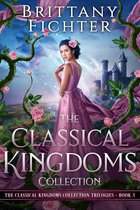 The Classical Kingdoms Collection Trilogies 3 - The Classical Kingdoms Collection Trilogies Book 3