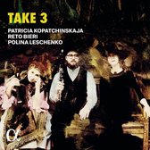 Patricia Kopatchinskaja, Reto Bieri,Polina Leschenko - Take 3 (CD)