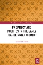 Apocalypse and the Global Middle Ages- Prophecy and Politics in the Early Carolingian World
