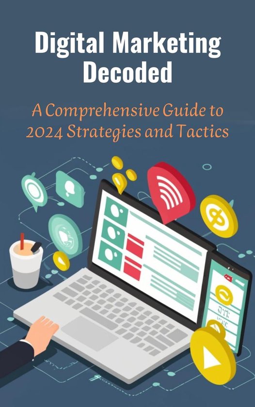 Digital Marketing Decoded: A Comprehensive Guide to 2024 Strategies and ...