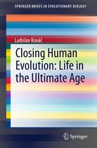 Closing Human Evolution Life in the Ultimate Age