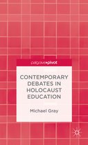 Contemporary Debates In Holocaust Educat