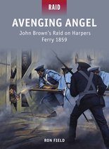 Avenging Angel - John Brown'S Raid On Harpers Ferry, 1859
