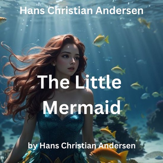 Hans Christian Andersen: The Little Mermaid, Hans Christian Andersen