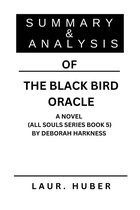 SUMMARY AND ANALYSIS OF THE BLACK BIRD ORACLE: A NOVEL (ALL SOULS SERIES BOOK 5) BY DEBORAH HARKNESS