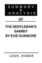 SUMMARY AND ANALYSIS OF THE GENTLEMAN'S GAMBIT BY EVIE DUNMORE